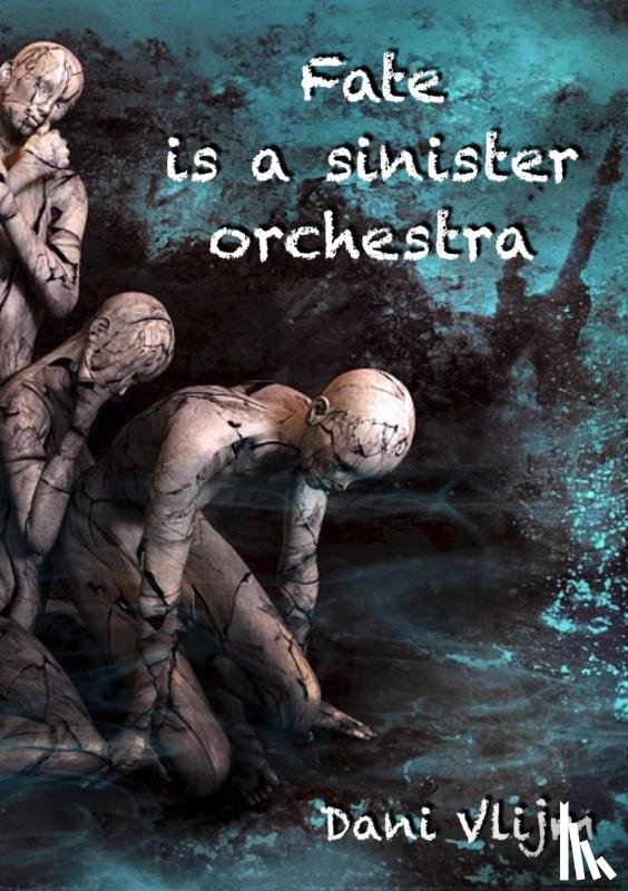 Vlijm, Dani - Fate is a sinister orchestra