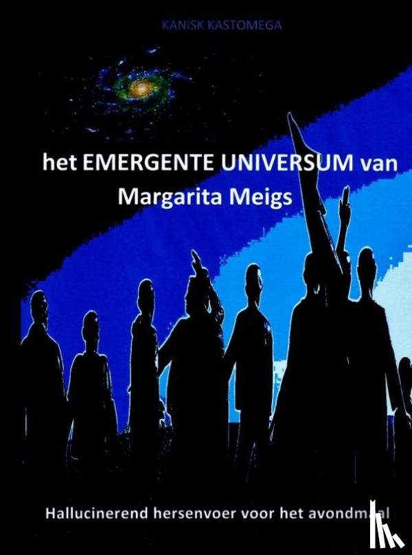 KASTOMEGA, Kanishk - het EMERGENTE UNIVERSUM van Margarita Meigs