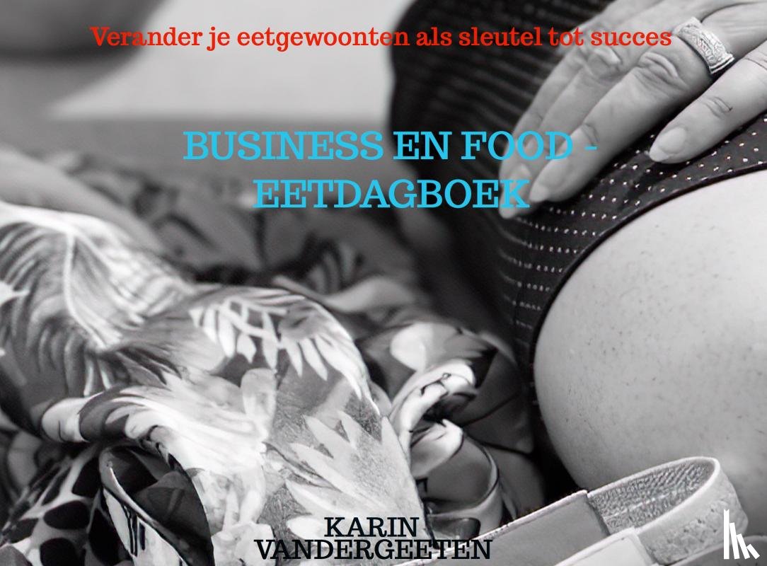 Vandergeeten, Karin - Business en Food - Eetdagboek