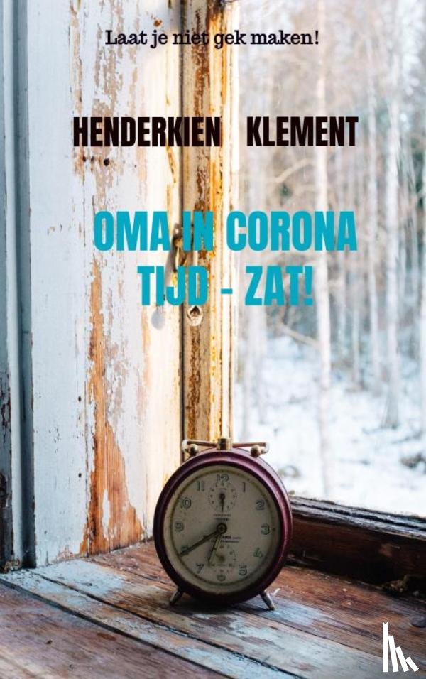 Klement, Henderkien - OMA in CORONA tijd - zat!