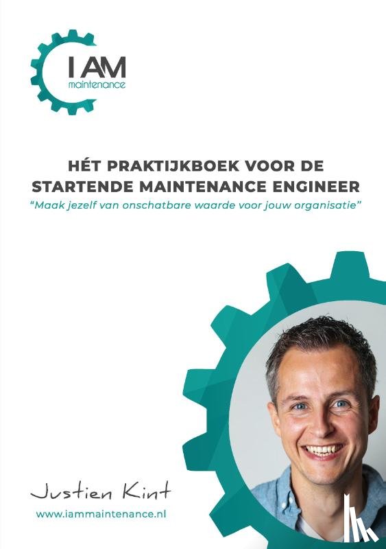 Kint, Justien - Hét praktijkboek voor de startende maintenance engineer
