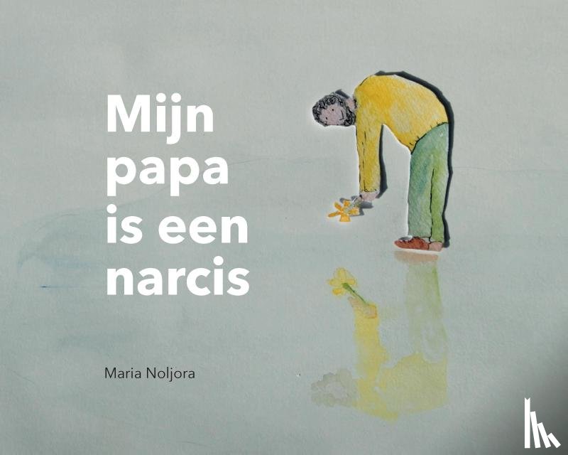 Noljora, Maria - Mijn papa is een narcis