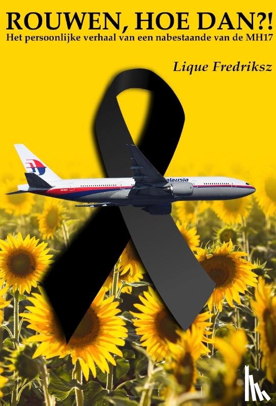 Fredriksz, Lique - MH17 Rouwen, Hoe Dan?!