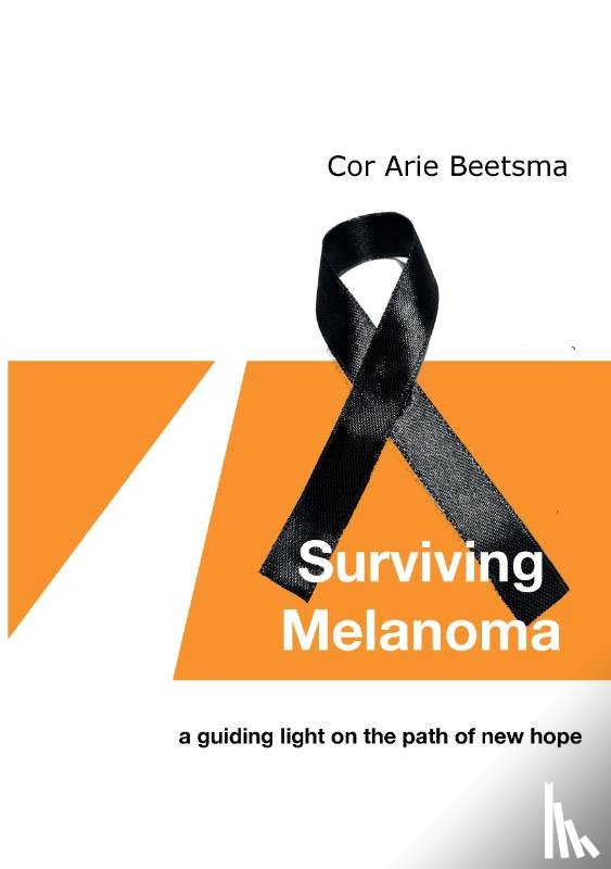 Beetsma, Cor Arie - Surviving Melanoma