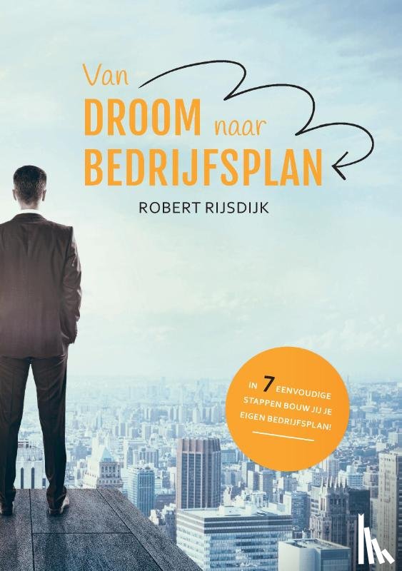 Rijsdijk, Robert - Van droom naar bedrijfsplan