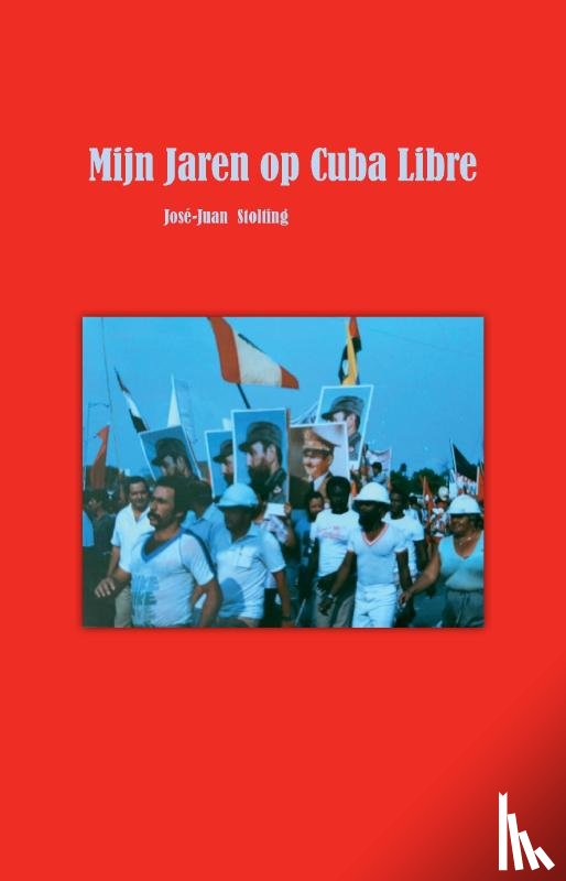 Stolting, José-Juan - Mijn Jaren op Cuba Libre