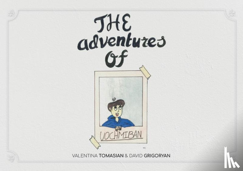 Grigoryan, David, Tomasian, Valentina - The adventures of amazing Mr. Vochmiban
