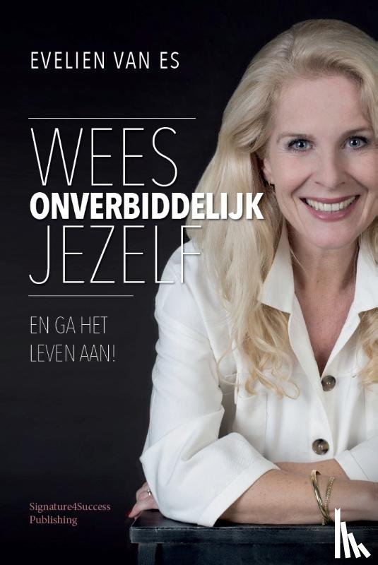 Es, Evelien van - Wees onverbiddelijk jezelf