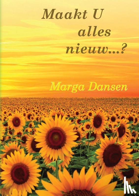 Dansen, M.T. - Maakt U alles nieuw...?