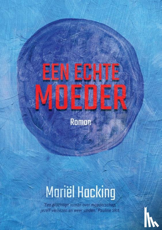 Hacking, Mariël - Een Echte Moeder