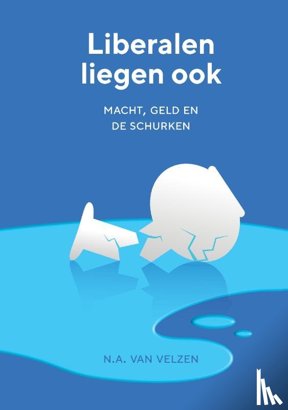 Velzen, N.A. van - Liberalen liegen ook - soft cover