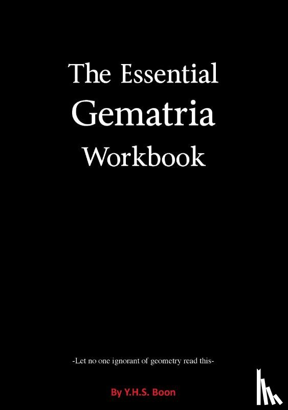 Boon, Y.H.S. - The Essential Gematria Workbook