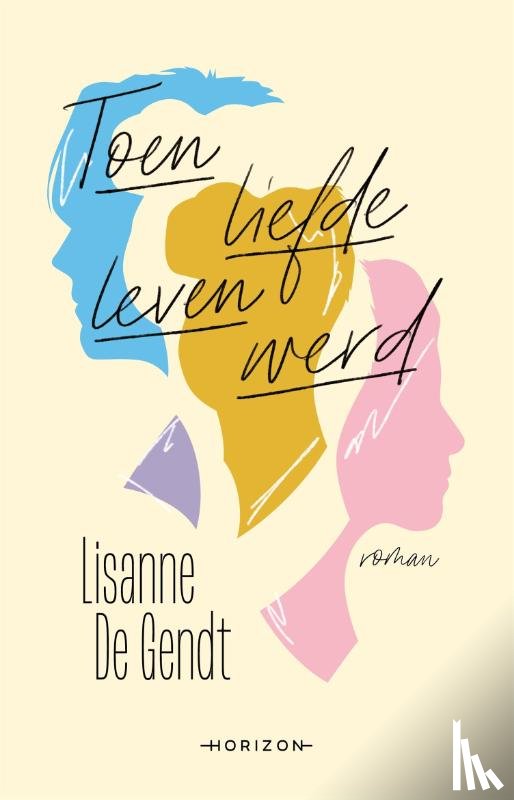 Gendt, Lisanne De - Toen liefde leven werd