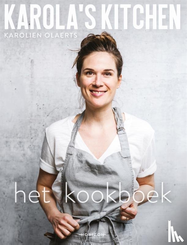Olaerts, Karolien - Karola's Kitchen: het kookboek
