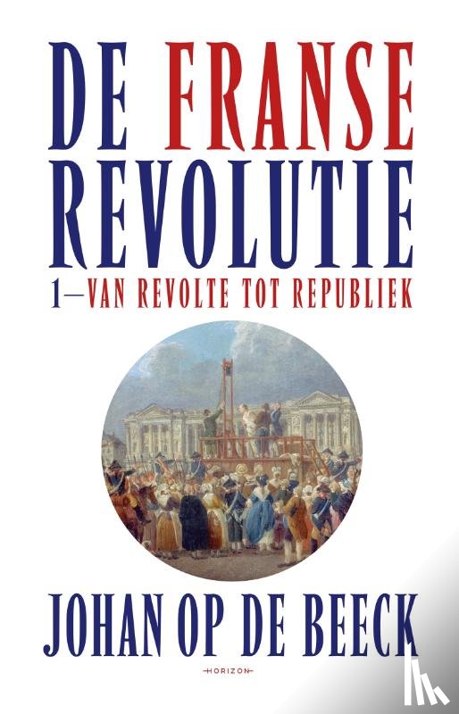 Beeck, Johan Op de - De Franse Revolutie I