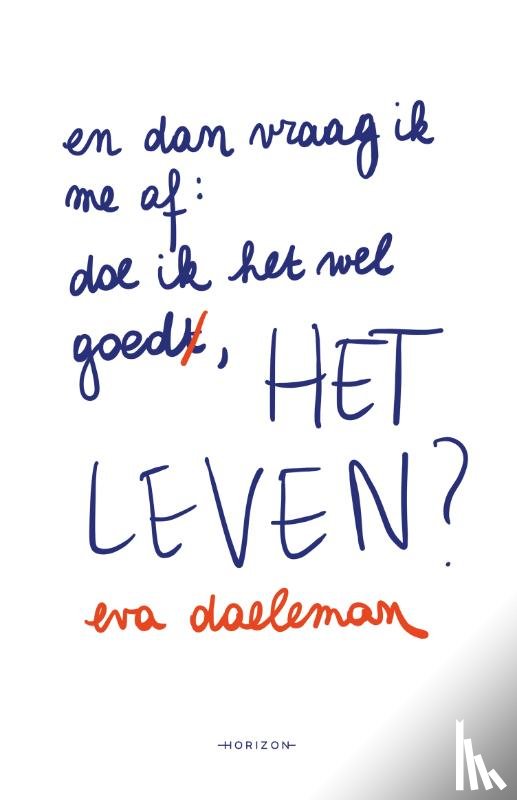 Daeleman, Eva - En dan vraag ik me af: doe ik het wel goed, het leven?