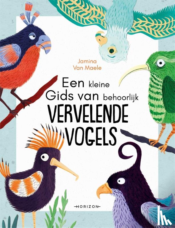 Maele, Jamina Van - Een kleine gids van behoorlijk vervelende vogels