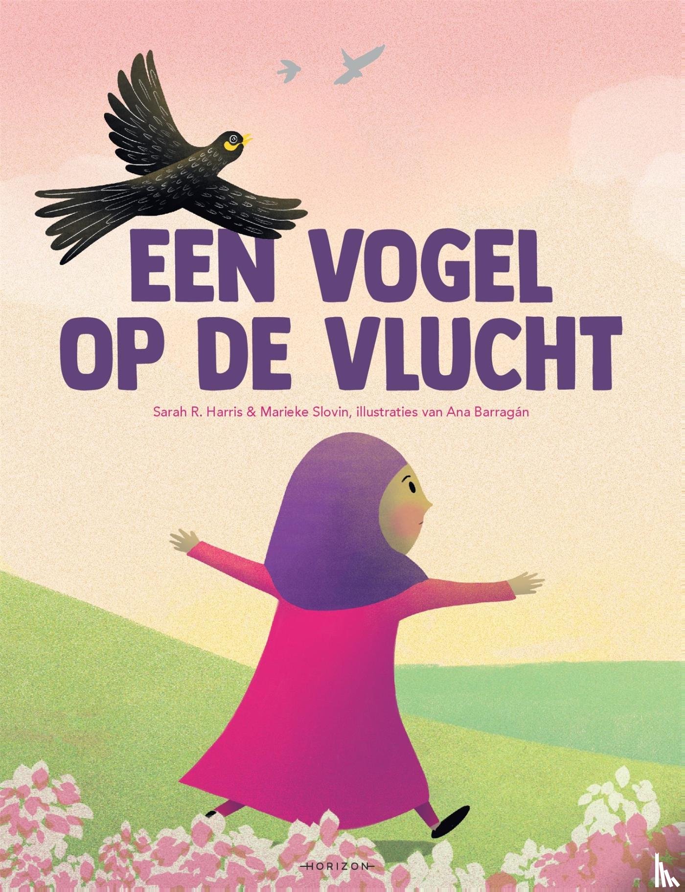 Harris, Sarah R., Slovin, Marieke, Barragán, Anna Ophelia - Een vogel op de vlucht