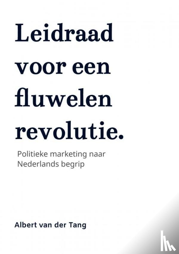 Van der Tang, Albert - Leidraad voor een fluwelen revolutie.