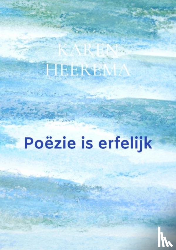 Heerema, Karen - Poëzie is erfelijk