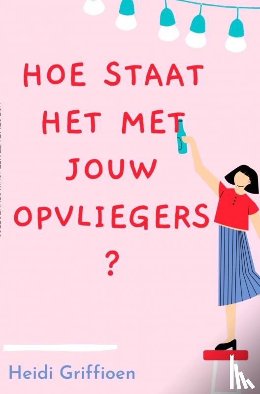 Griffioen, Heidi - Hoe staat het met jouw opvliegers?