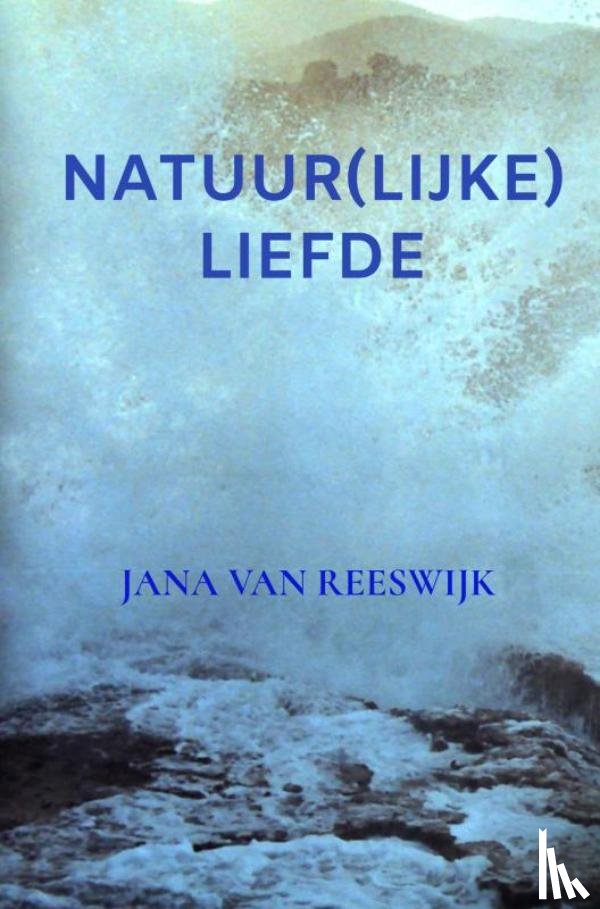 Van Reeswijk, Jana - Natuur(lijke) liefde