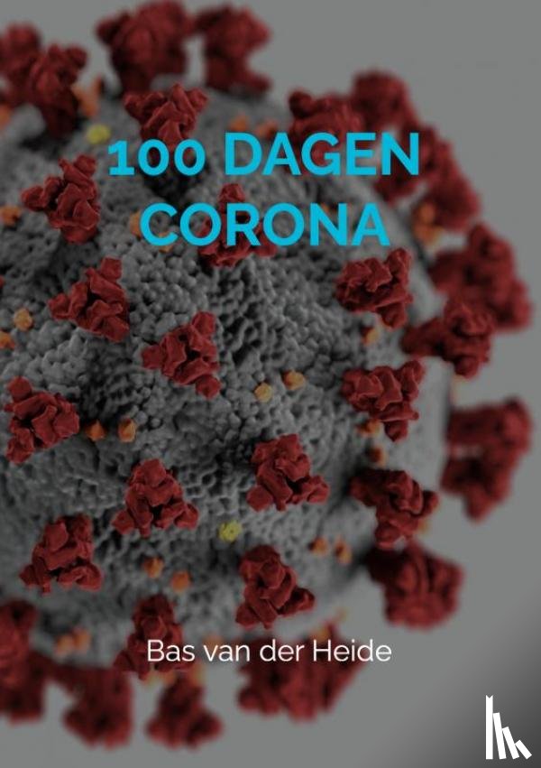 Van der Heide, Bas - 100 dagen corona