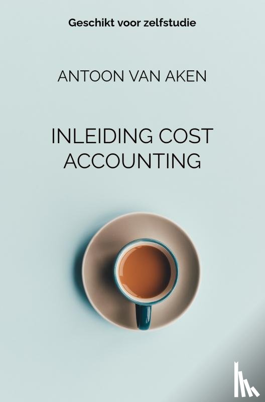 van Aken, Antoon - INLEIDING COST ACCOUNTING