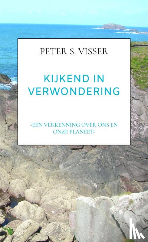 Visser, Peter S. - KIJKEND IN VERWONDERING