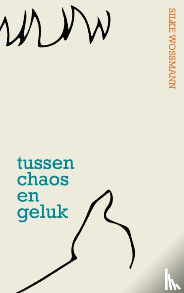 Wossmann, Silke - Tussen chaos en geluk