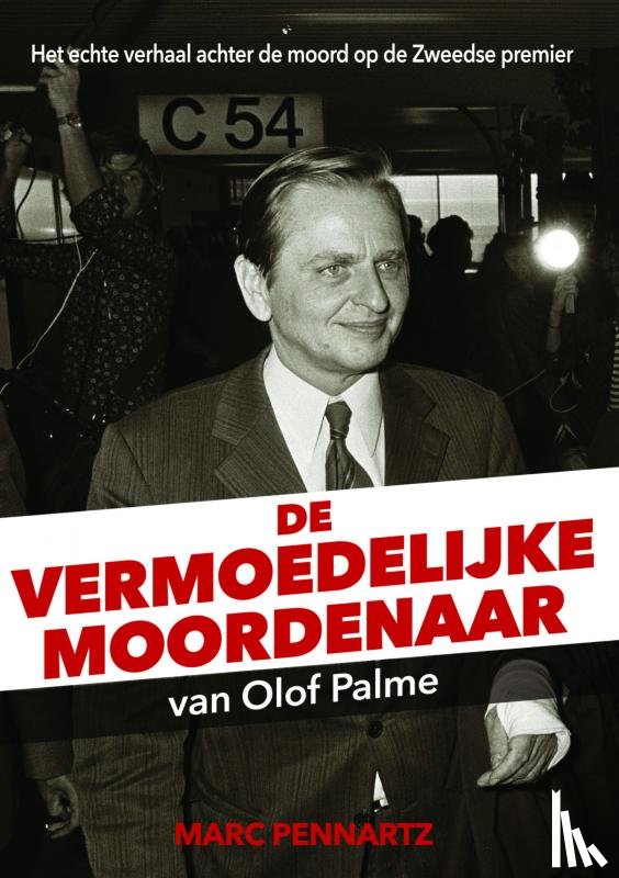 Pennartz, Marc - De vermoedelijke moordenaar van Olof Palme