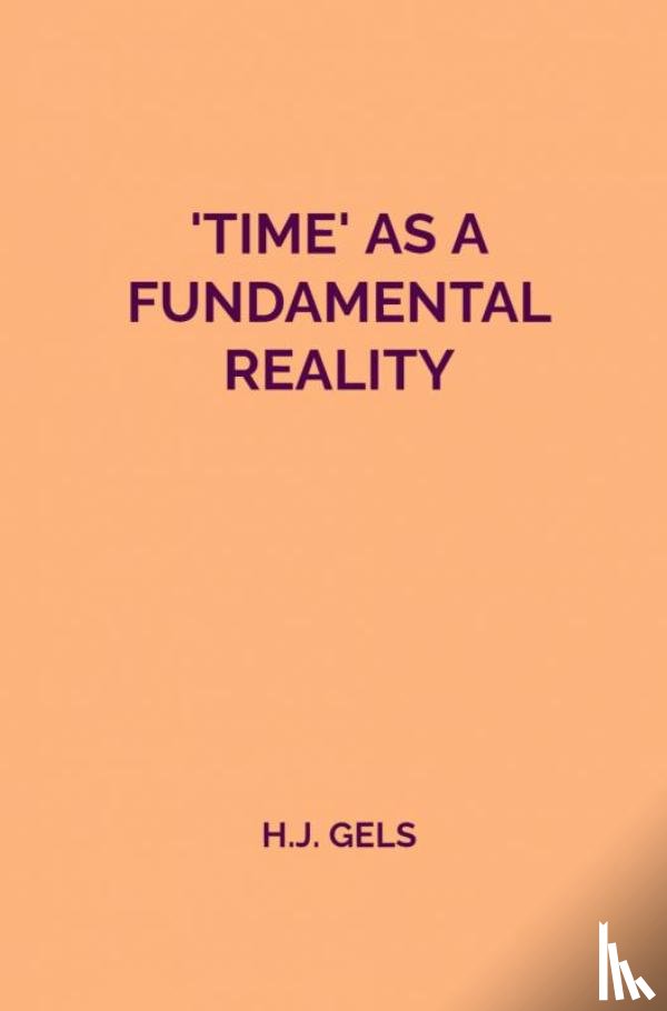 Gels, H.J. - Time as a fundamental reality