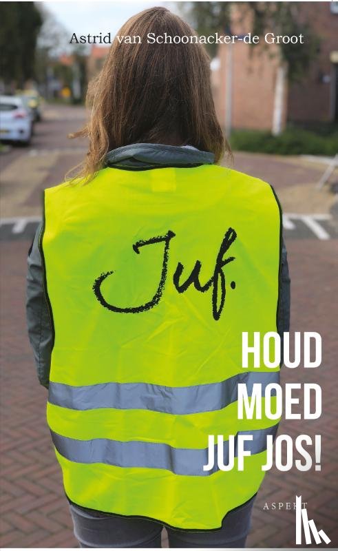 Schoonacker, Astrid van - Houd moed juf Jos!