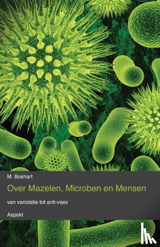 Boshart, M. - Over mazelen, Microben en Mensen