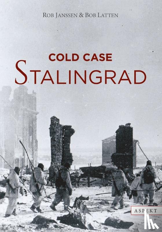 Janssen, Rob, Latten, Bob - Cold case Stalingrad