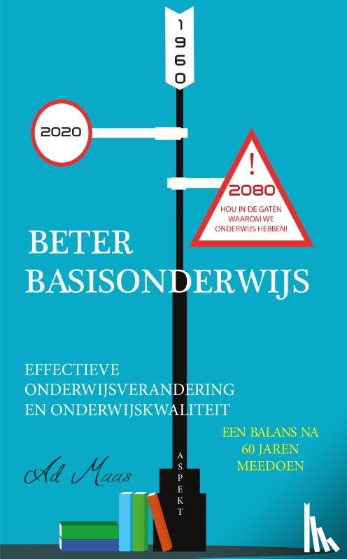 Maas, Ad - Beter Basisonderwijs 1960 - 2020 - 2080