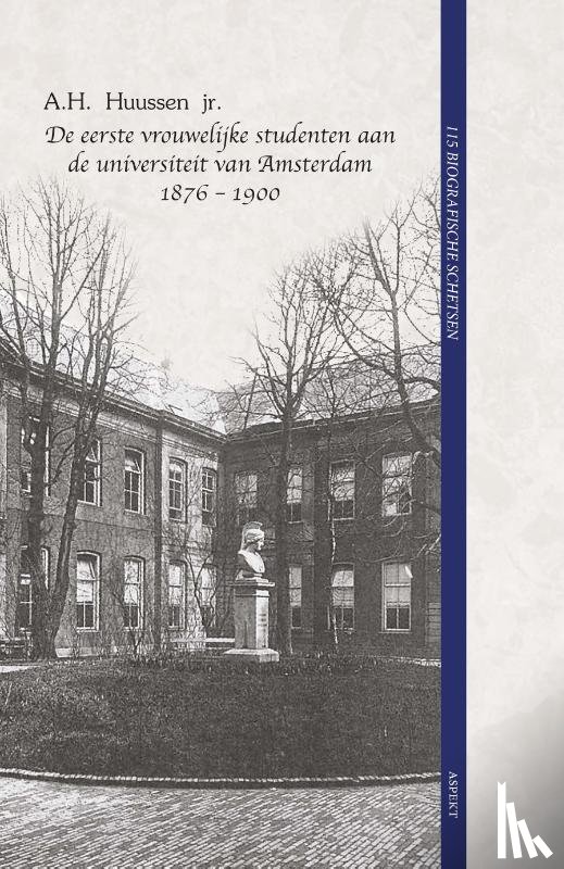 Huussen, A.H. - De eerste vrouwelijke studenten aan de universiteit van Amsterdam 1876 - 1900