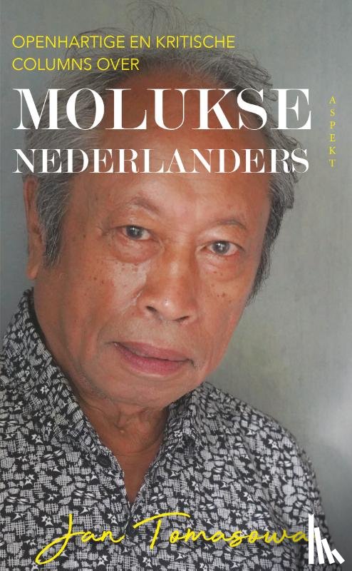 Tomasowa, Jan - Openhartige en kritische columns over Molukse Nederlanders