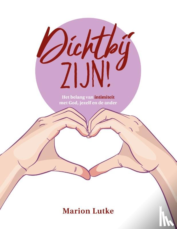 Lutke, Marion - Dichtbij zijn!