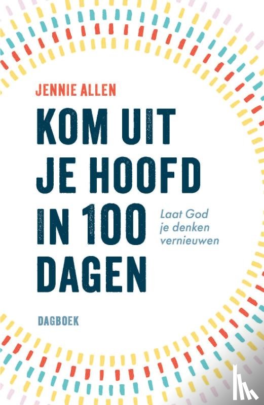 Allen, Jennie - Kom uit je hoofd in 100 dagen