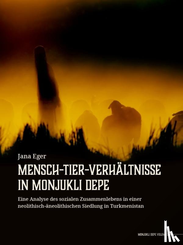 Eger, Jana - Mensch-Tier-Verhältnisse in Monjukli Depe