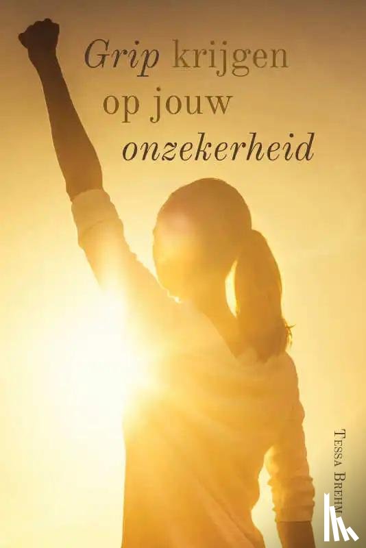 Brehm, Tessa - Grip krijgen op Onzekerheid