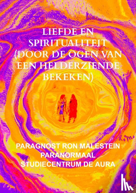 Malestein Den Haag, Paragnost Ron - Liefde en spiritualiteit (door de ogen van een helderziende bekeken)
