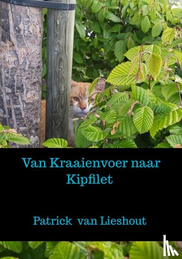 Van Lieshout, Patrick - Van Kraaienvoer naar Kipfilet