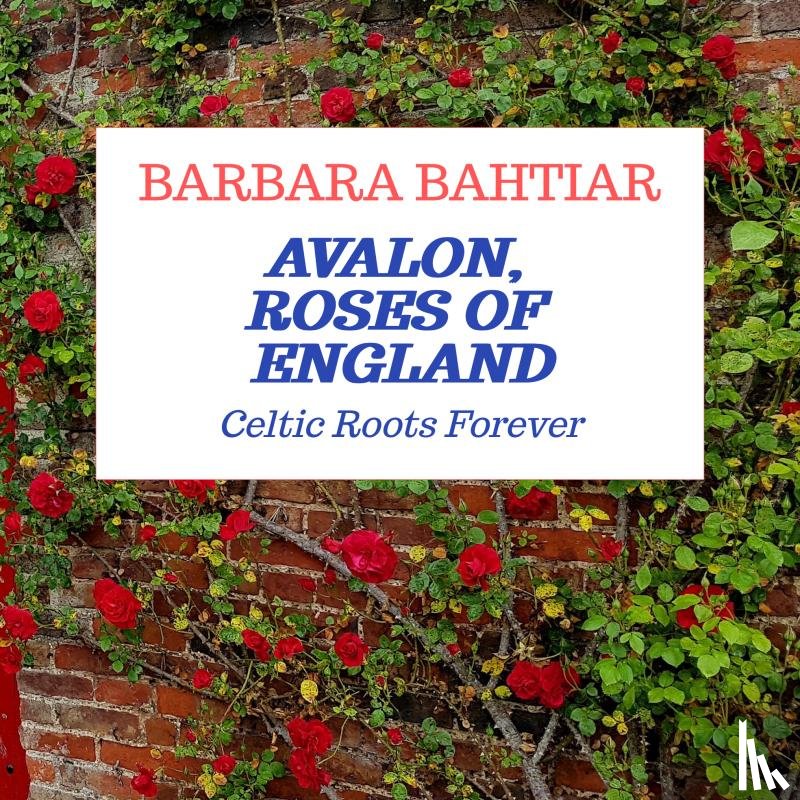 Bahtiar, Barbara - Avalon, Roses of England
