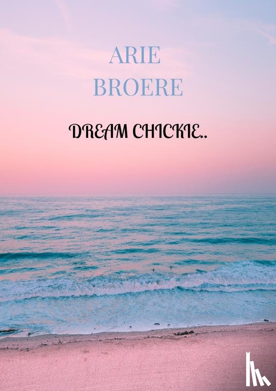 Broere, Arie - Dream chickie..