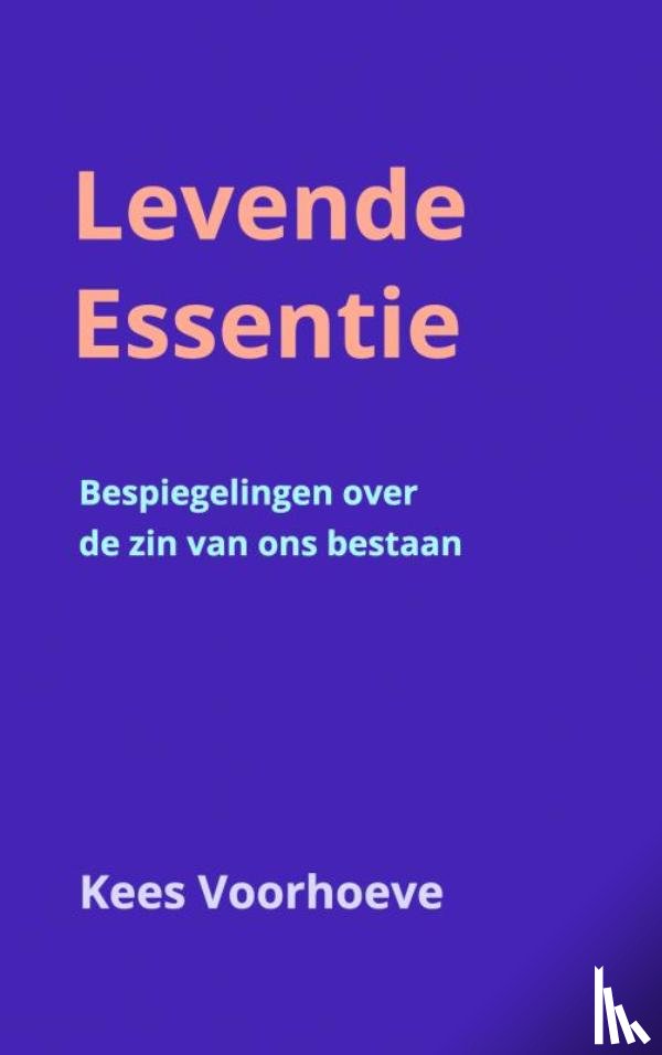 Voorhoeve, Kees - Levende Essentie