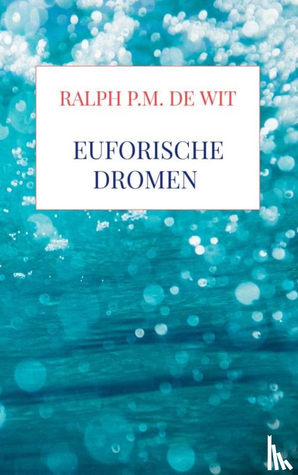 De Wit, Ralph P.M. - Euforische dromen