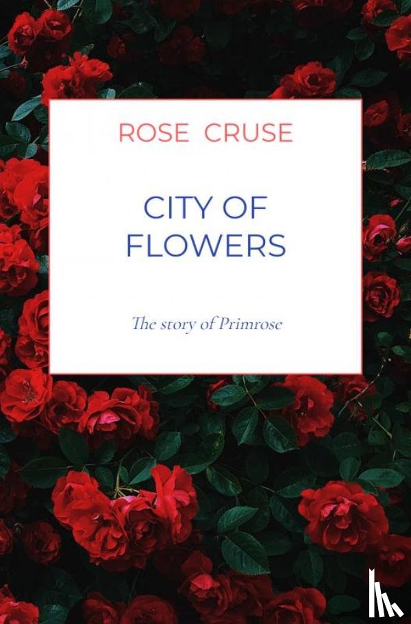 Cruse, Rose - City of Flowers