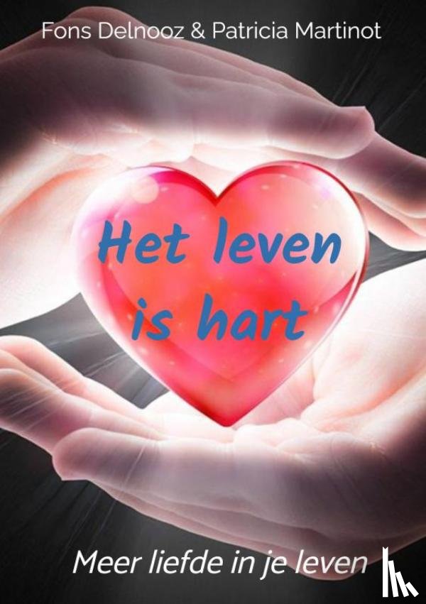 Patricia Martinot, Fons Delnooz - Het leven is hart